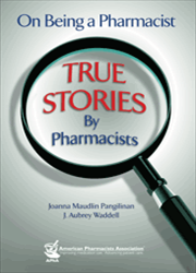 On Being a Pharmacist: True Stories by Pharmacists