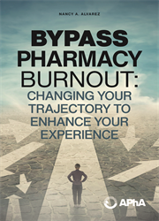 Bypass Pharmacy Burnout: Changing Your Trajectory to Enhance Your Experience