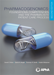 Pharmacogenomics: Foundations, Competencies, and the Pharmacists’ Patient Care Process, Second Edition